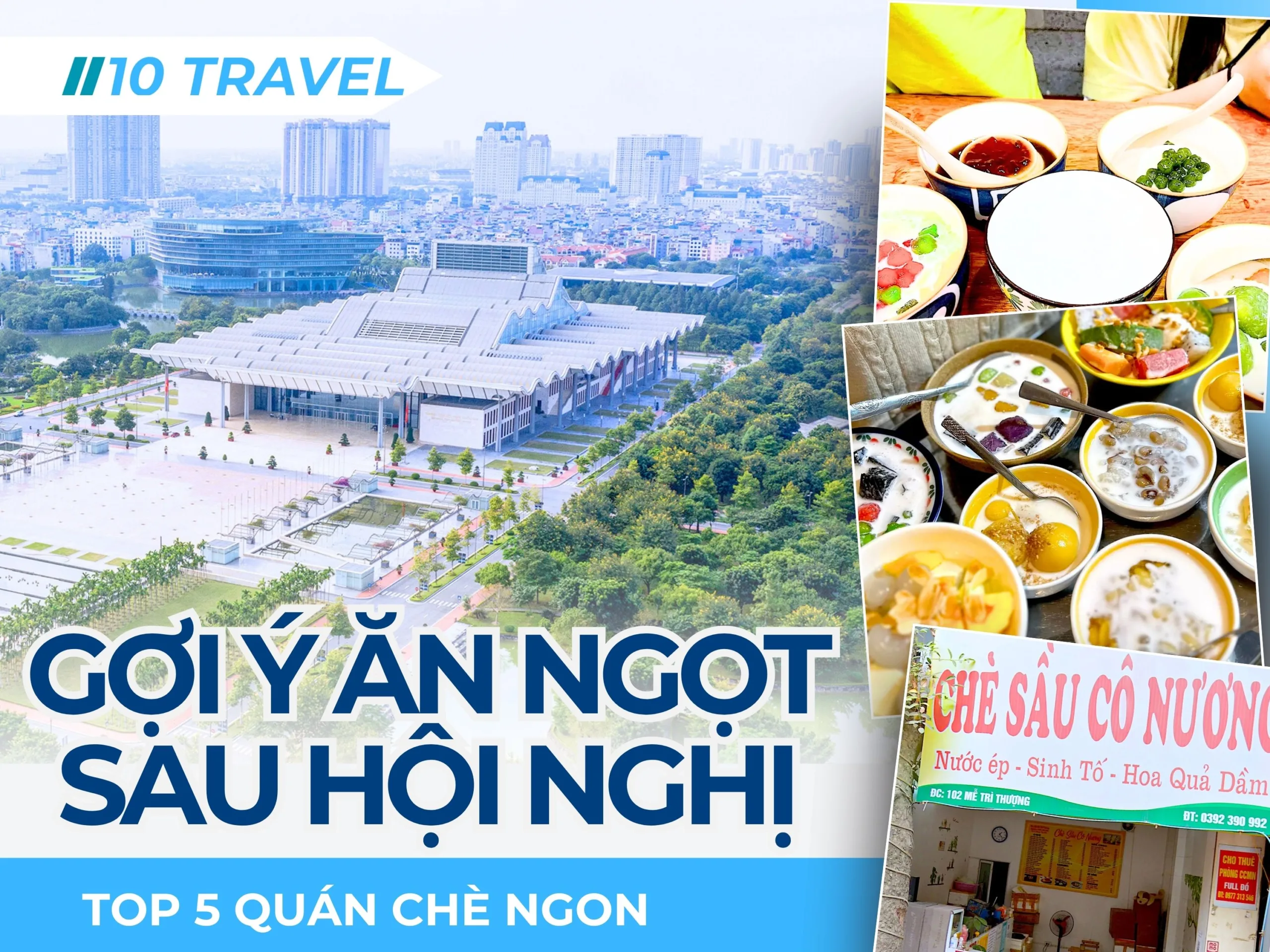 Top 5 quán chè ngon gần Trung Tâm Hội Nghị Quốc Gia, Gợi ý ăn ngọt sau hội nghị