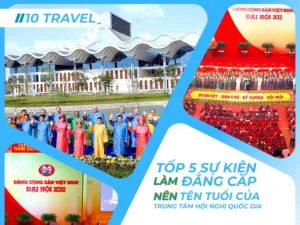 Tốp 5 sự kiện đẳng cấp đã làm nên tên tuổi của Trung Tâm Hội Nghị Quốc Gia